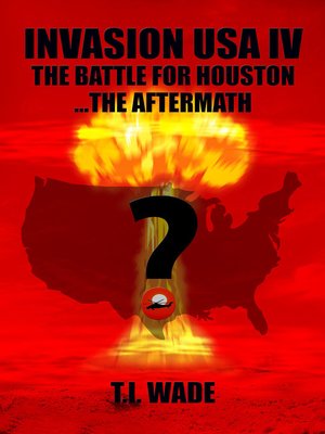 cover image of Invasion USA IV--The Battle for Houston....The Aftermath